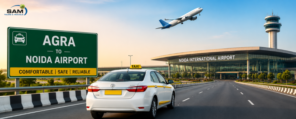Agra to Noida Airport taxi providing safe and comfortable airport transfer services.